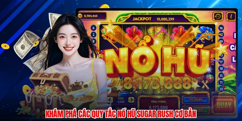 Khám phá các quy tắc nổ hũ Sugar Rush cơ bản