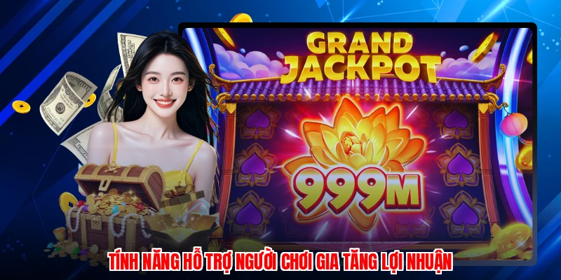 Tính năng hỗ trợ người chơi gia tăng lợi nhuận